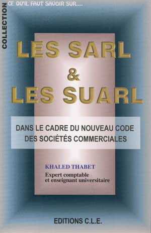 Les S.A.R.L Et Les S.U.A.R.L : dans le cadre du nouveau code des sociétés commerciales