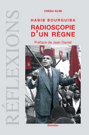 Habib Bourguiba: Radioscopie D'un Régne