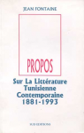 Propos sur la littérature Tunisienne Contemporaine 1881-1993