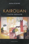 Kairouan : l'autre mémoire